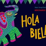 HOLA BIELANY Meksykański Piknik Kulturowy