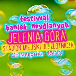 Festiwal Baniek Mydlanych w Jeleniej Górze