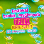 Festiwal Baniek Mydlanych w Opolu