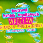 Festiwal Baniek Mydlanych we Wrocławiu
